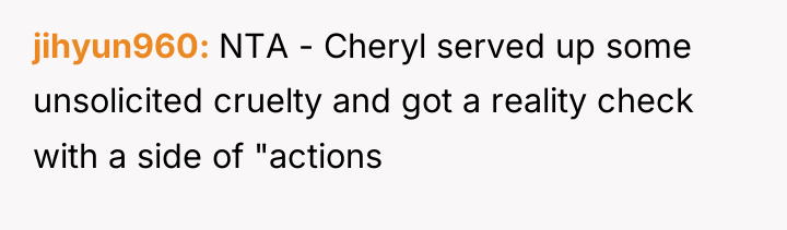 jihyun960 NTA - Cheryl served up some unsolicited cruelty and...
