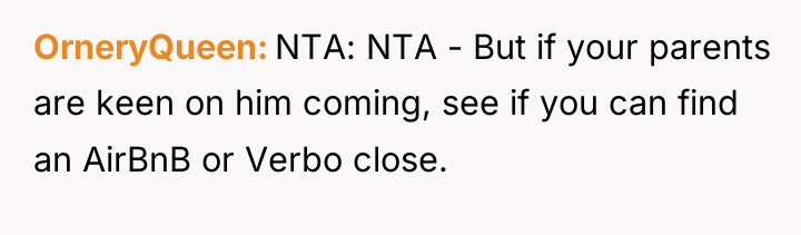 OrneryQueen NTA: NTA - But if your parents are keen...