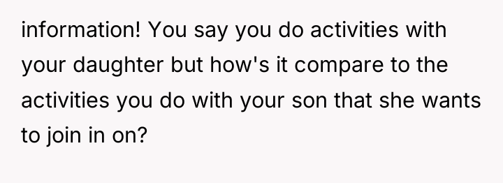 information! You say you do activities with your daughter but...