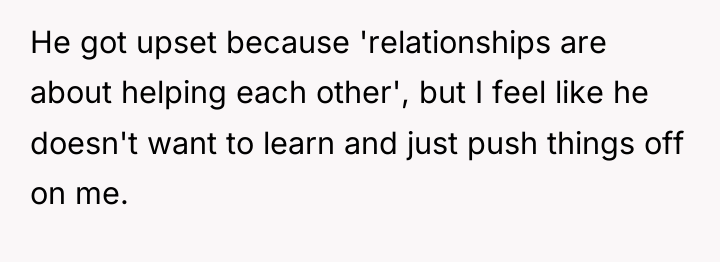 He got upset because 'relationships are about helping each other',...