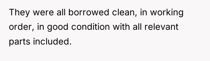 They were all borrowed clean, in working order, in good...