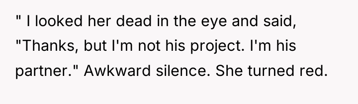 " I looked her dead in the eye and said,...