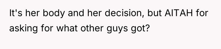 It's her body and her decision, but AITAH for asking...