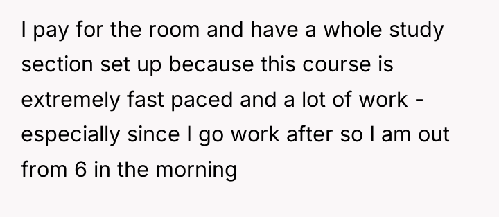 I pay for the room and have a whole study...