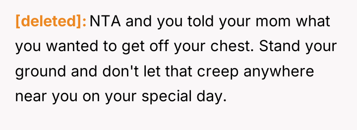 [deleted] NTA and you told your mom what you wanted...