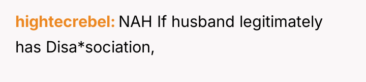 hightecrebel NAH If husband legitimately has Disa*sociation,