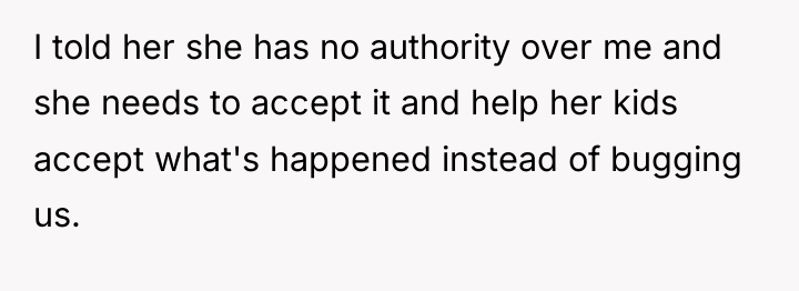 I told her she has no authority over me and...