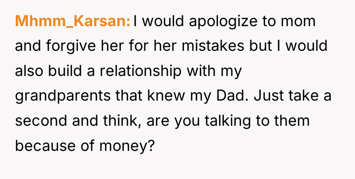 Mhmm_Karsan I would apologize to mom and forgive her for...