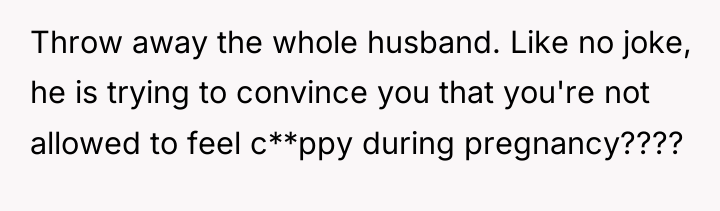 Throw away the whole husband. Like no joke, he is...