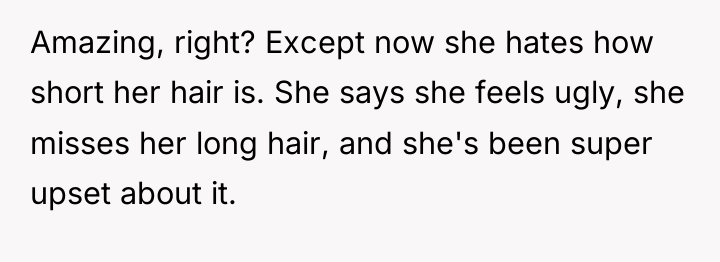 Amazing, right? Except now she hates how short her hair...