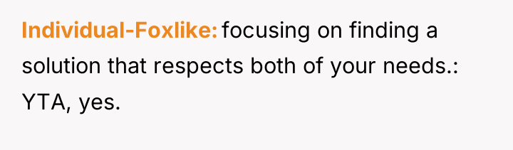 Individual-Foxlike focusing on finding a solution that respects both of...