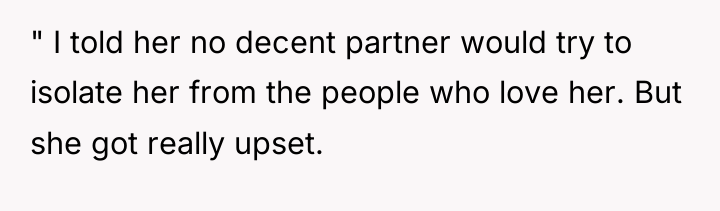 " I told her no decent partner would try to...