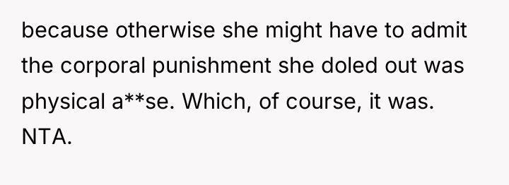 because otherwise she might have to admit the corporal punishment...