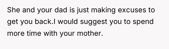 She and your dad is just making excuses to get...