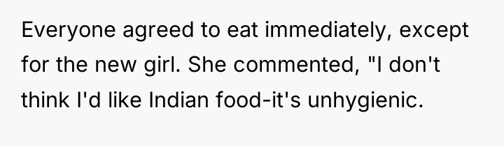 Everyone agreed to eat immediately, except for the new girl....