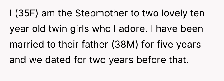 I (35F) am the Stepmother to two lovely ten year...