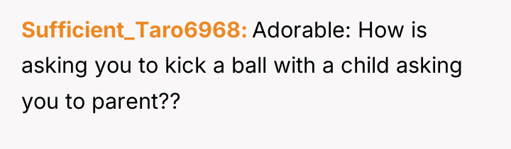 Sufficient_Taro6968 Adorable: How is asking you to kick a ball...