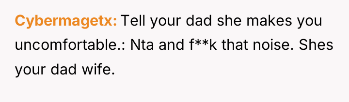 Cybermagetx Tell your dad she makes you uncomfortable.: Nta and...