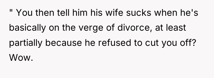" You then tell him his wife sucks when he's...