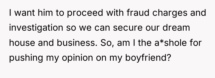 I want him to proceed with fraud charges and investigation...