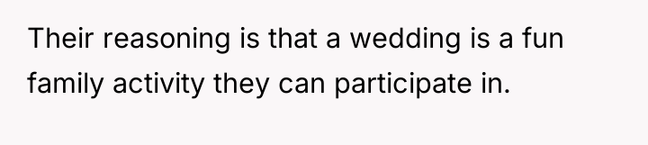 Their reasoning is that a wedding is a fun family...