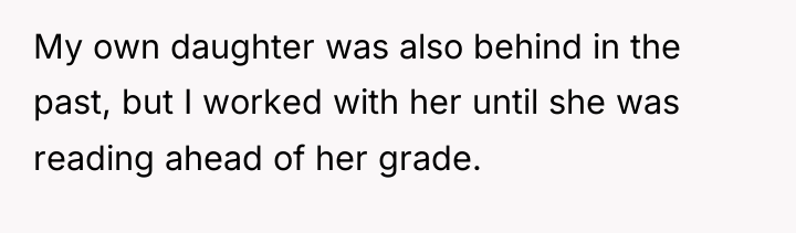 My own daughter was also behind in the past, but...