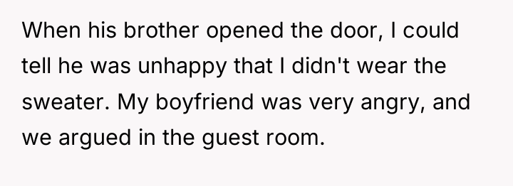When his brother opened the door, I could tell he...