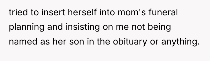 tried to insert herself into mom's funeral planning and insisting...