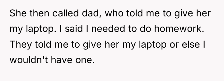 She then called dad, who told me to give her...