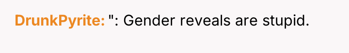 DrunkPyrite ": Gender reveals are stupid.
