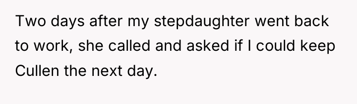 Two days after my stepdaughter went back to work, she...