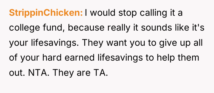 StrippinChicken I would stop calling it a college fund, because...