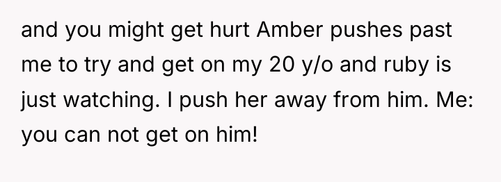 and you might get hurt Amber pushes past me to...