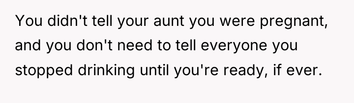 You didn't tell your aunt you were pregnant, and you...