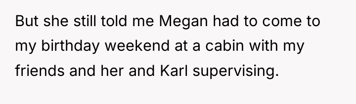 But she still told me Megan had to come to...
