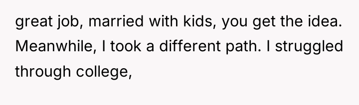 great job, married with kids, you get the idea. Meanwhile,...