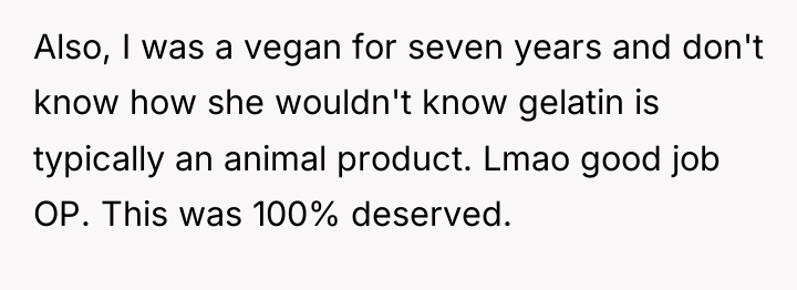 Also, I was a vegan for seven years and don't...