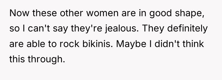 Now these other women are in good shape, so I...