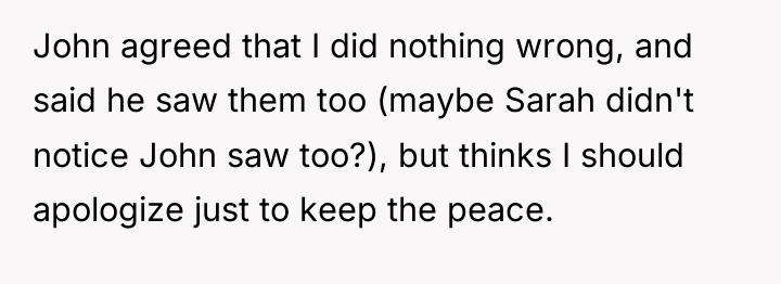John agreed that I did nothing wrong, and said he...