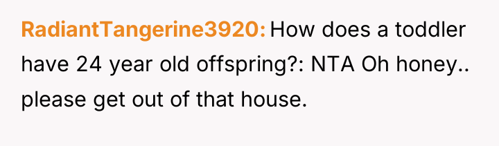 RadiantTangerine3920 How does a toddler have 24 year old offspring?:...