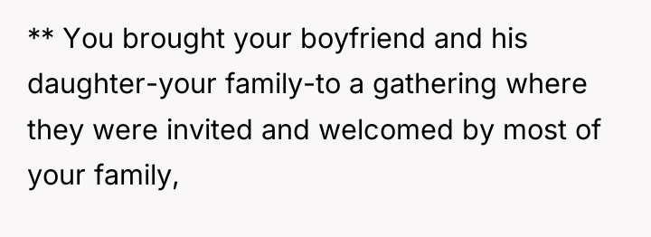 ** You brought your boyfriend and his daughter-your family-to a...