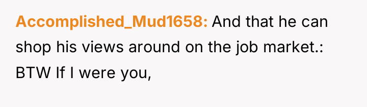 Accomplished_Mud1658 And that he can shop his views around on...
