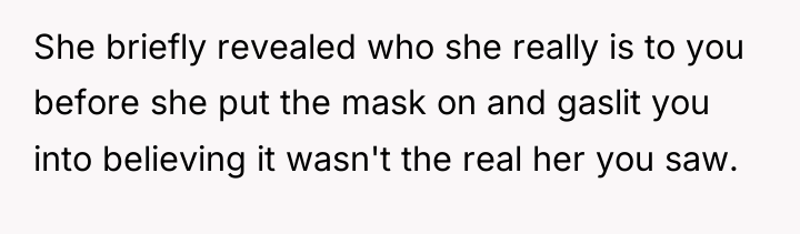 She briefly revealed who she really is to you before...