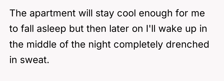 The apartment will stay cool enough for me to fall...