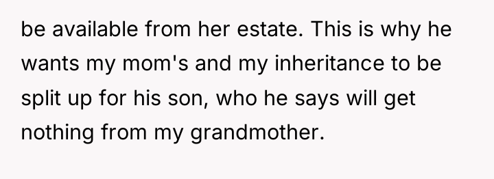 be available from her estate. This is why he wants...