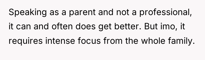 Speaking as a parent and not a professional, it can...