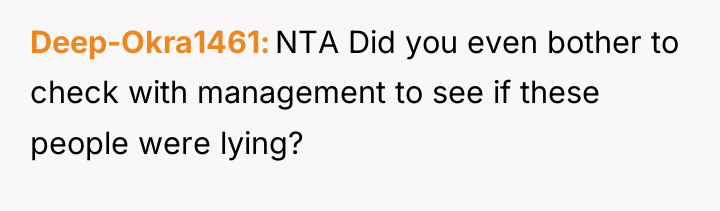 Deep-Okra1461 NTA Did you even bother to check with management...