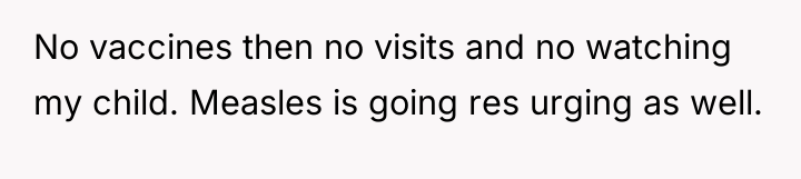 No vaccines then no visits and no watching my child....