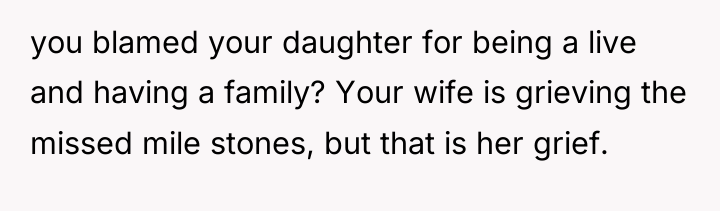 you blamed your daughter for being a live and having...