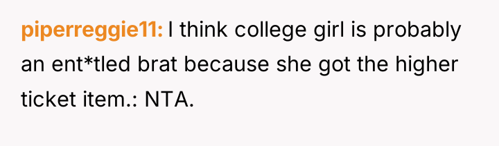 piperreggie11 I think college girl is probably an ent*tled brat...